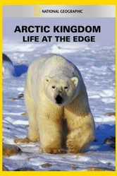 Arctic Kingdom: Life at the Edge постер