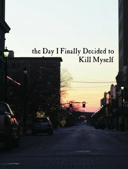 Постер The Day I Finally Decided to Kill Myself