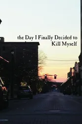 The Day I Finally Decided to Kill Myself постер