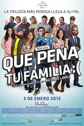 Que Pena Tu Familia постер