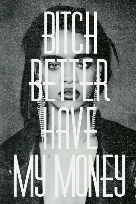Постер Rihanna: Bitch Better Have My Money