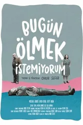 Bugün Ölmek Istemiyorum постер