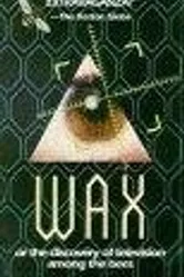 Wax, or the Discovery of Television Among the Bees постер