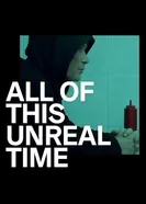 All of This Unreal Time постер