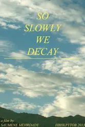 So Slowly We Decay постер