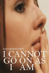I Cannot Go on as I Am постер