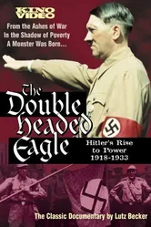 The Double-Headed Eagle: Hitler's Rise to Power 1918-1933 постер
