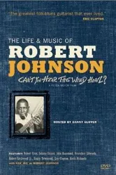 Can't You Hear the Wind Howl? The Life & Music of Robert Johnson постер