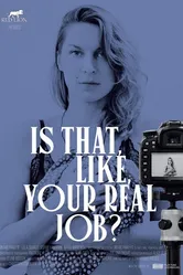 Is That, Like, Your Real Job? постер
