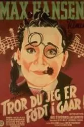 Tror du jeg er født i Gaar! постер