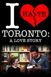 I Hate Toronto: A Love Story постер