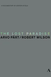 The Lost Paradise: Arvo Pärt, Robert Wilson постер