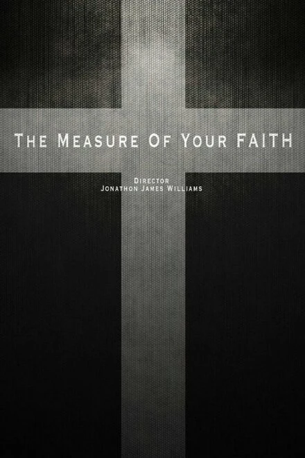Постер The Measure of Your Faith 2016