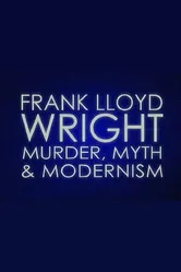 Frank Lloyd Wright: Murder, Myth & Modernism постер