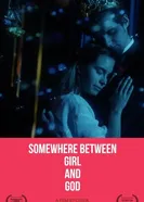 Somewhere Between Girl and God постер