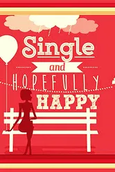 Single and Hopefully Happy постер