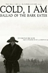 Cold, I Am: Ballad of the Bark Eater постер