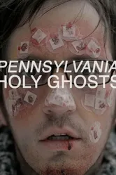 Pennsylvania Holy Ghosts постер