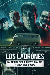 Los Ladrones: La verdadera historia del robo del siglo постер
