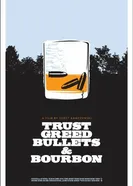 Trust, Greed, Bullets & Bourbon постер
