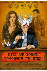 Kill Me Today, Tomorrow I'm Sick! постер