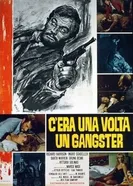 C'era una volta un gangster постер