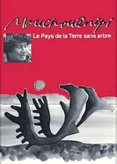 Le pays de la terre sans arbre ou Le mouchouânipi постер