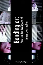 Bonding or: Penises Are Weapons of Mass Destruction постер