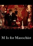 M Is for Masochist постер
