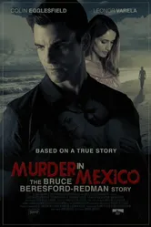 Murder in Mexico: The Bruce Beresford-Redman Story постер