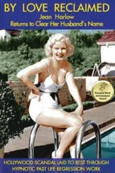 By Love Reclaimed: The Untold Story of Jean Harlow and Paul Bern постер