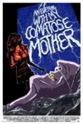 An Evening with My Comatose Mother 2011 постер