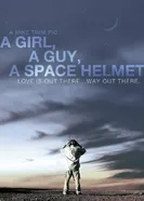 A Girl, a Guy, a Space Helmet постер