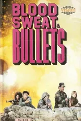 Blood, Sweat and Bullets постер