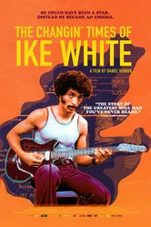 The Changin' Times of Ike White постер