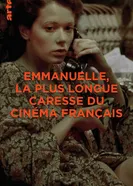 Emmanuelle, la plus longue caresse du cinéma français постер