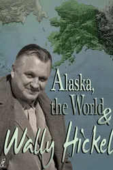 Alaska, the World and Wally Hickel постер