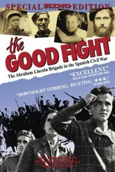 The Good Fight: The Abraham Lincoln Brigade in the Spanish Civil War постер