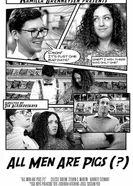 All Men Are Pigs (?) постер