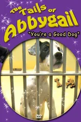 The Tails of Abbygail: You're a Good Dog постер