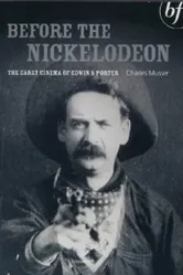 Before the Nickelodeon: The Early Cinema of Edwin S. Porter постер