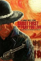 Shoot First and Pray You Live (Because Luck Has Nothing to Do with It) постер