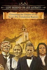 Left Behind or Led Astray?: Examining the Origins of the Secret Pre-Tribulation Rapture постер