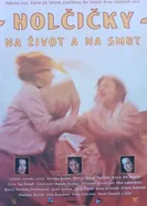 Holcicky na zivot a na smrt постер