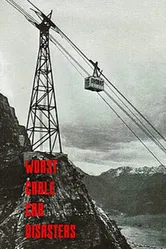 Worst cable car disasters постер