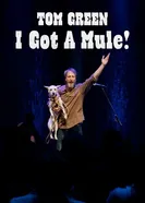 Tom Green: I Got A Mule! постер