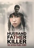 Husband, Father, Killer: The Alyssa Pladl Story постер