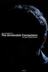 The Unreinable Compulsion постер