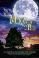 When the Moon Was Twice as Big постер