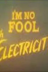 I'm No Fool with Electricity постер